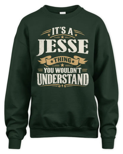 JESSE P08 TH51 - Personalized “It’s a/an [NAME] Thing – You Wouldn’t Understand” Shirt - Unisex Sweatshirt - Forest Green