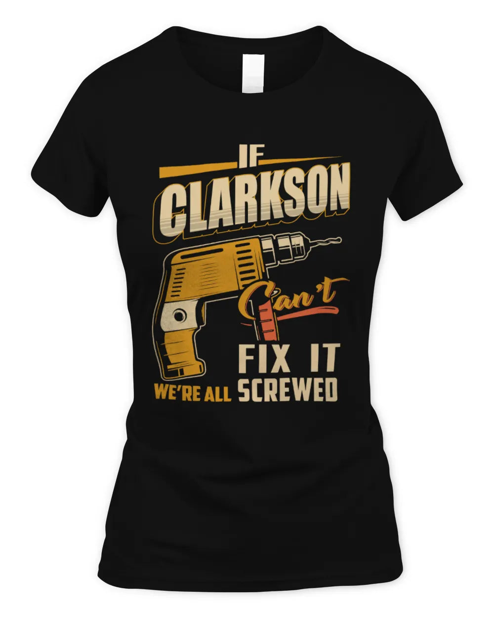 CLARKSON TP22-K4-228 - Personalized Handyman T-Shirt “If AARON Can’t Fix It, We’re All Screwed” - Women's Standard T-Shirt - Black
