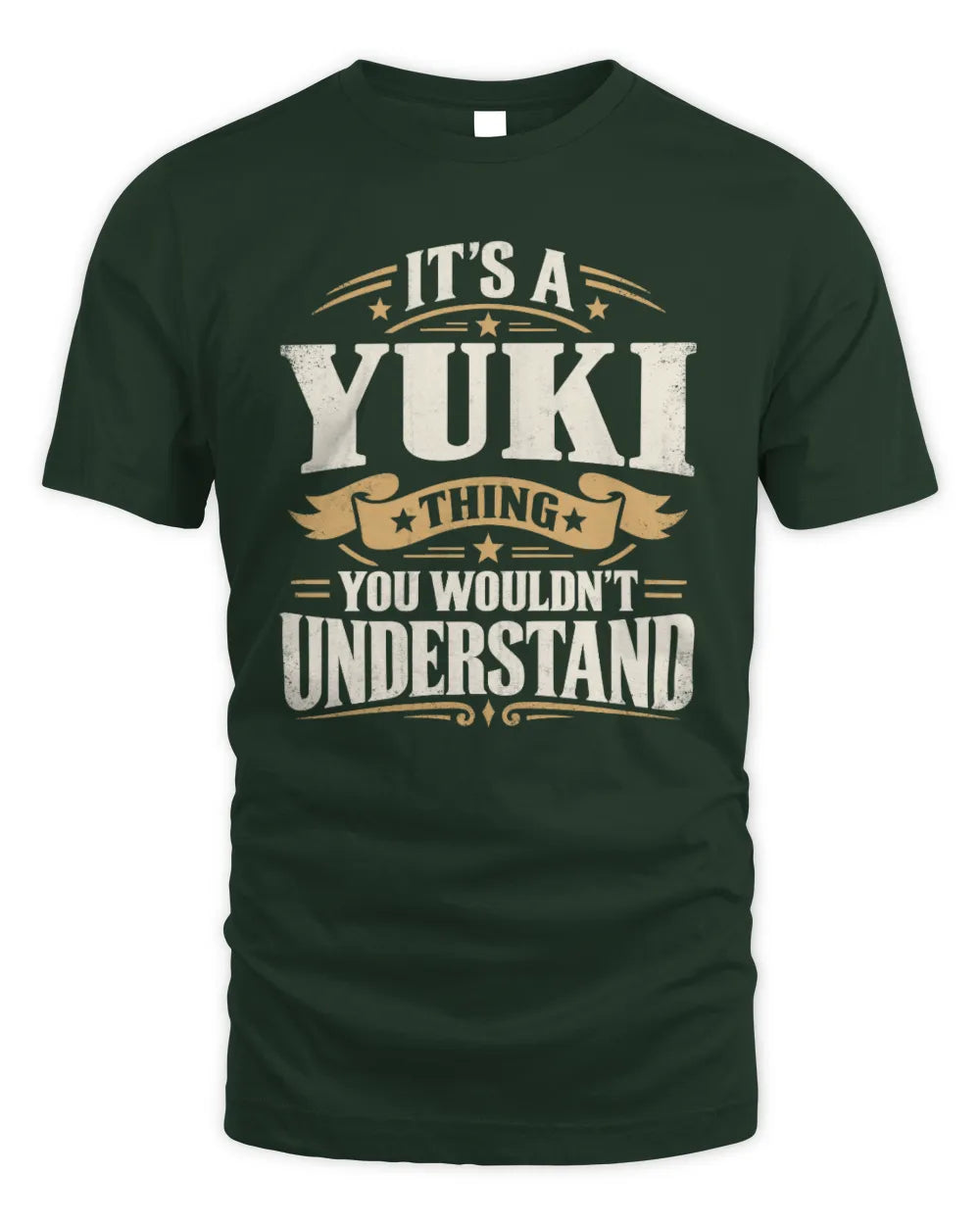 YUKI P08 TH51 - Personalized “It’s a/an [NAME] Thing – You Wouldn’t Understand” Shirt - Unisex Standard T-Shirt - Forest Green