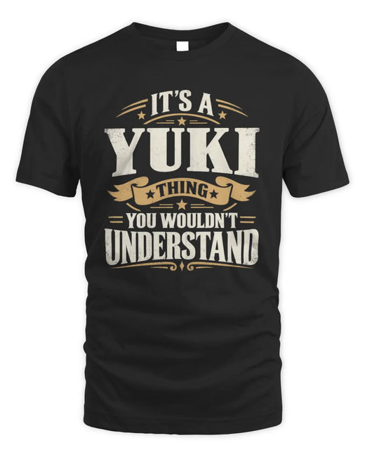 YUKI P08 TH51 - Personalized “It’s a/an [NAME] Thing – You Wouldn’t Understand” Shirt