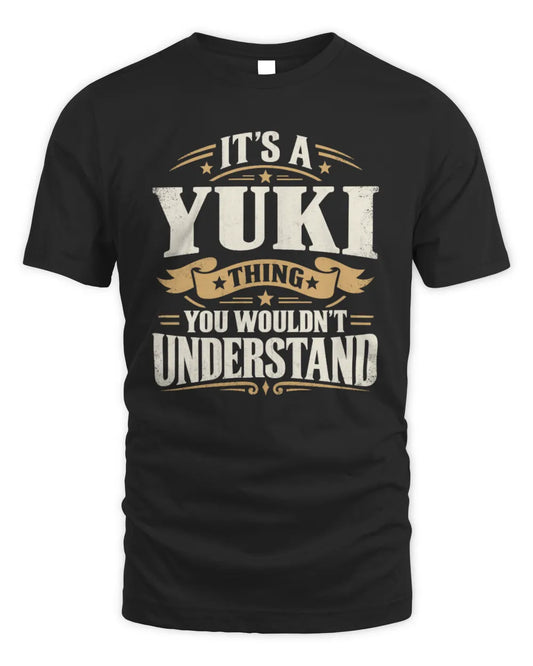 YUKI P08 TH51 - Personalized “It’s a/an [NAME] Thing – You Wouldn’t Understand” Shirt - Unisex Standard T-Shirt - Black