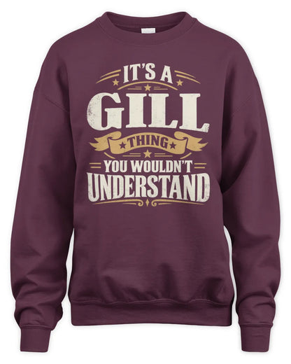 GILL P08 TH51 - Personalized “It’s a/an [NAME] Thing – You Wouldn’t Understand” Shirt - Unisex Sweatshirt - Maroon