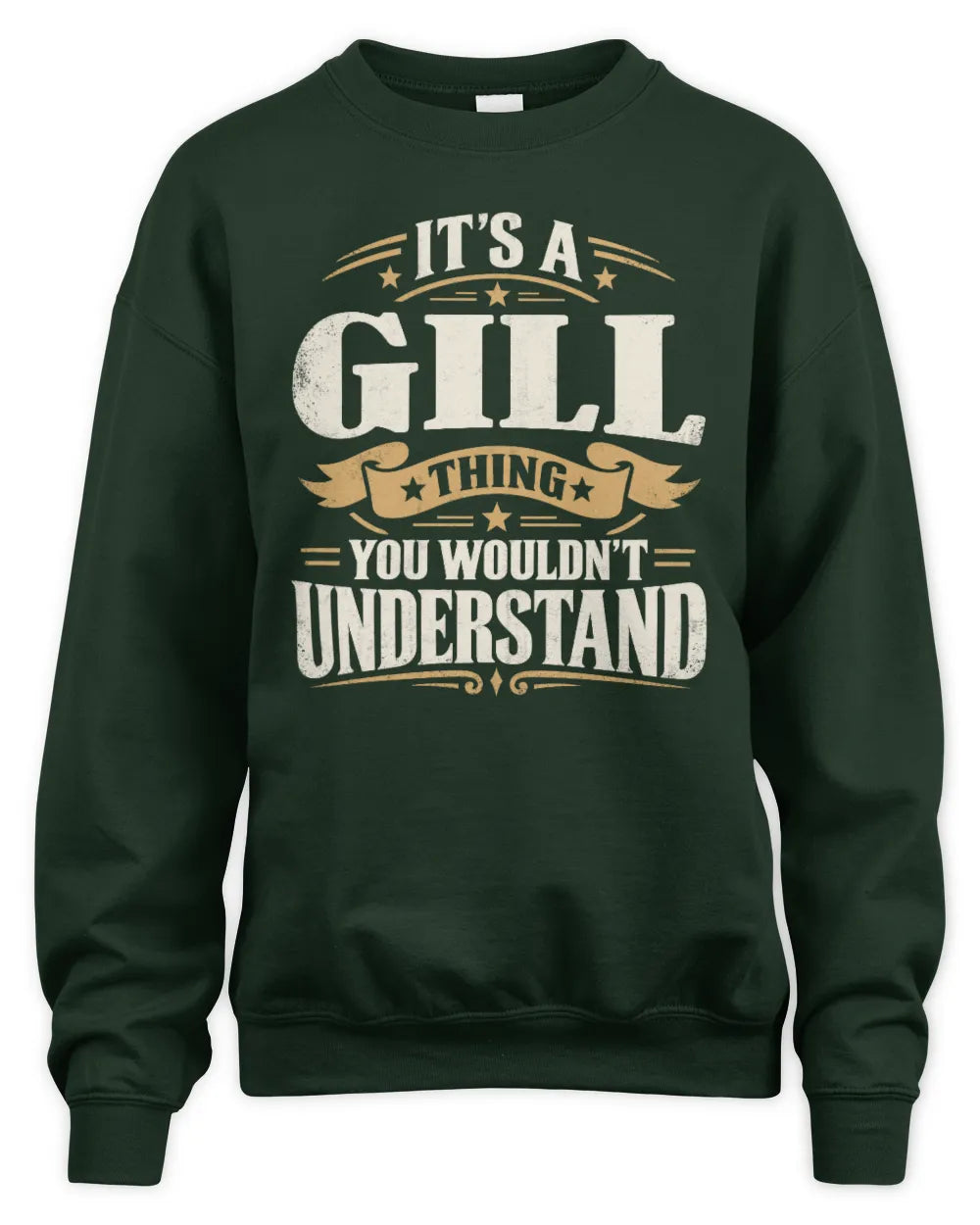 GILL P08 TH51 - Personalized “It’s a/an [NAME] Thing – You Wouldn’t Understand” Shirt - Unisex Sweatshirt - Forest Green