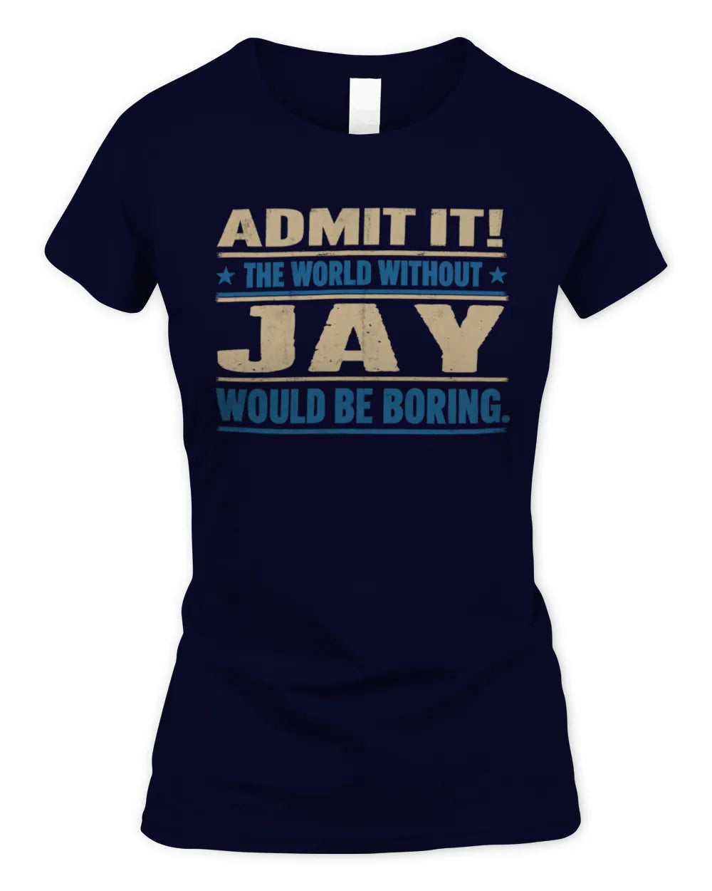 JAY TP68-K2-968 – Personalized Funny Quote Apparel “The World Without NAME Would Be Boring” - Women's Standard T-Shirt - Navy