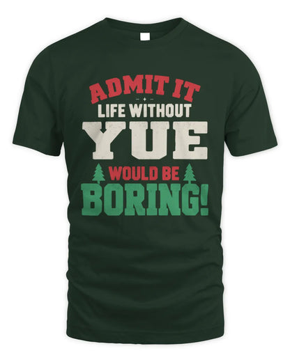 YUE P5 TH08 Christmas T-Shirt – “Life Without NAME Would Be Boring” - Unisex Standard T-Shirt - Forest Green