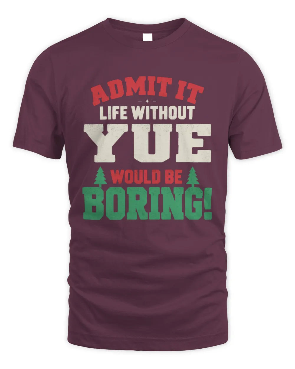 YUE P5 TH08 Christmas T-Shirt – “Life Without NAME Would Be Boring” - Unisex Standard T-Shirt - Maroon