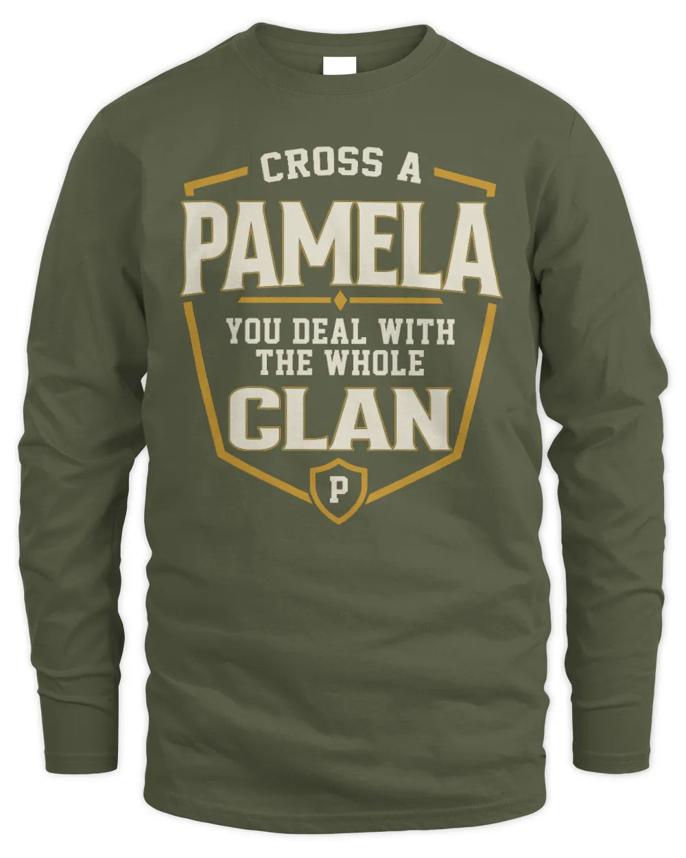PAMELA NT1-K008 Cross A/An NAME, You Deal With the Whole Clan | Personalized Vintage T-Shirt - Men's Long Sleeved T-Shirt - Military Green