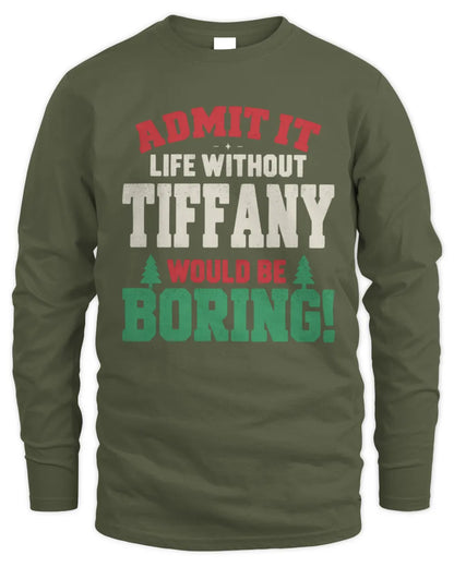 TIFFANY P5 TH08 Christmas T-Shirt – “Life Without NAME Would Be Boring” - Men's Long Sleeved T-Shirt - Military Green