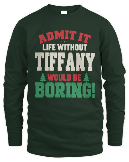 TIFFANY P5 TH08 Christmas T-Shirt – “Life Without NAME Would Be Boring” - Men's Long Sleeved T-Shirt - Forest Green