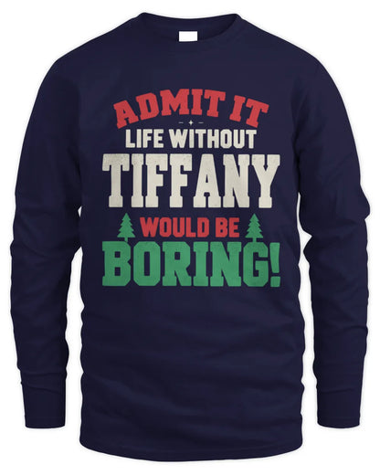TIFFANY P5 TH08 Christmas T-Shirt – “Life Without NAME Would Be Boring” - Men's Long Sleeved T-Shirt - Navy