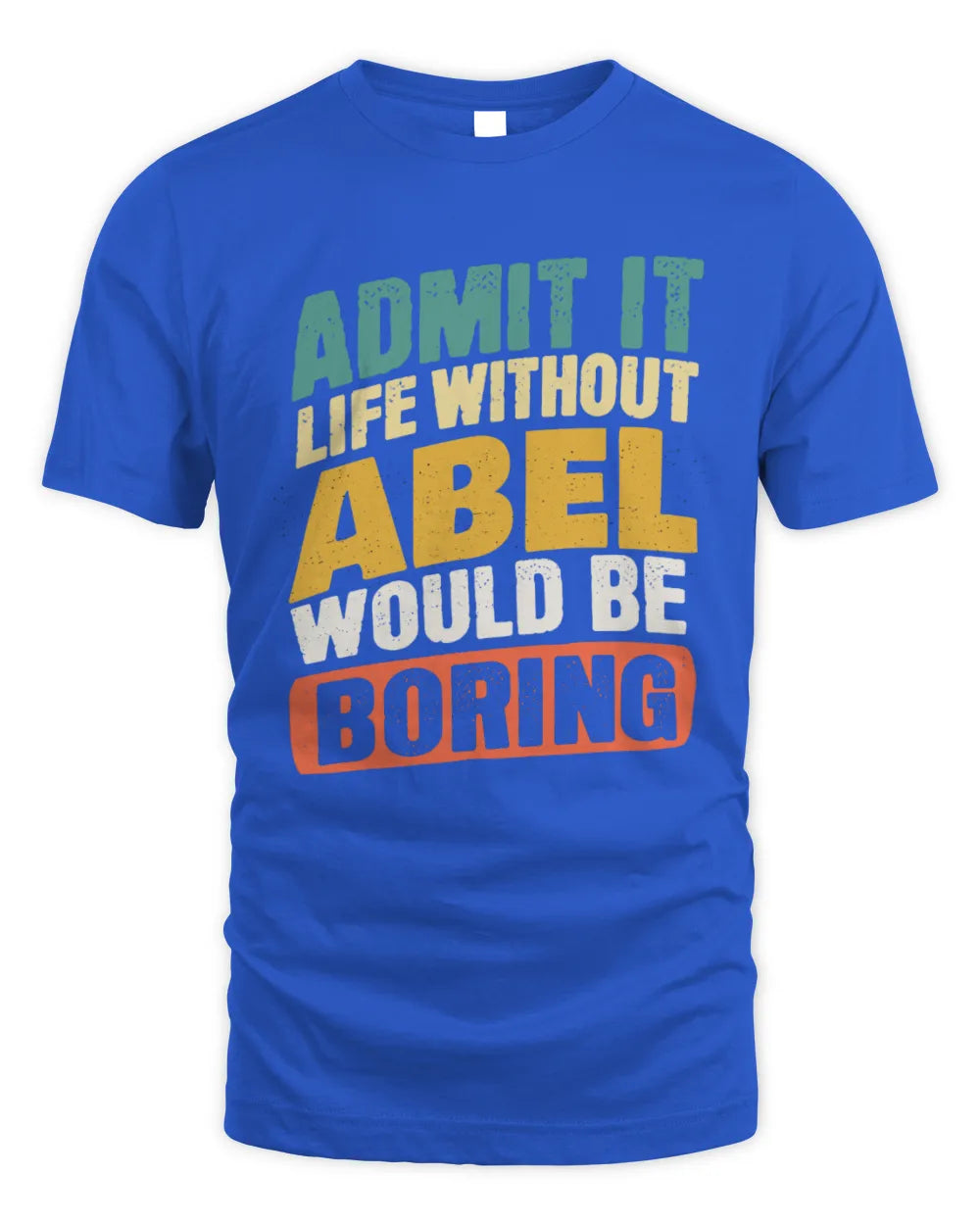 ABEL TP88-K4-229
Personalized Funny Quote Apparel “Life Without NAME Would Be Boring” - Unisex Standard T-Shirt - Royal