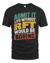 RFT TP88-K4-229
Personalized Funny Quote Apparel “Life Without NAME Would Be Boring”