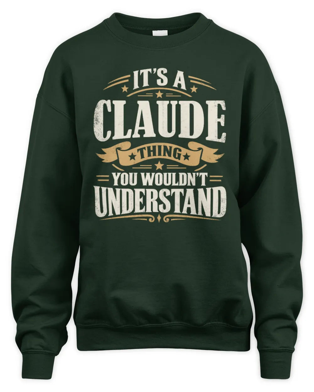 CLAUDE P08 TH51 - Personalized “It’s a/an [NAME] Thing – You Wouldn’t Understand” Shirt - Unisex Sweatshirt - Forest Green