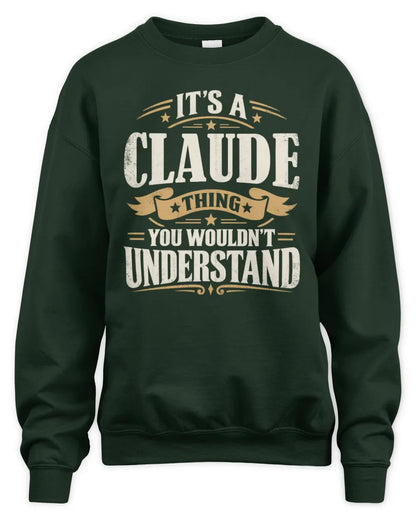 CLAUDE P08 TH51 - Personalized “It’s a/an [NAME] Thing – You Wouldn’t Understand” Shirt - Unisex Sweatshirt - Forest Green