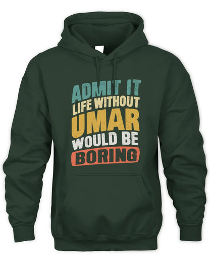 UMAR TP88-K4-229
Personalized Funny Quote Apparel “Life Without NAME Would Be Boring” - Unisex Hoodie - Forest Green
