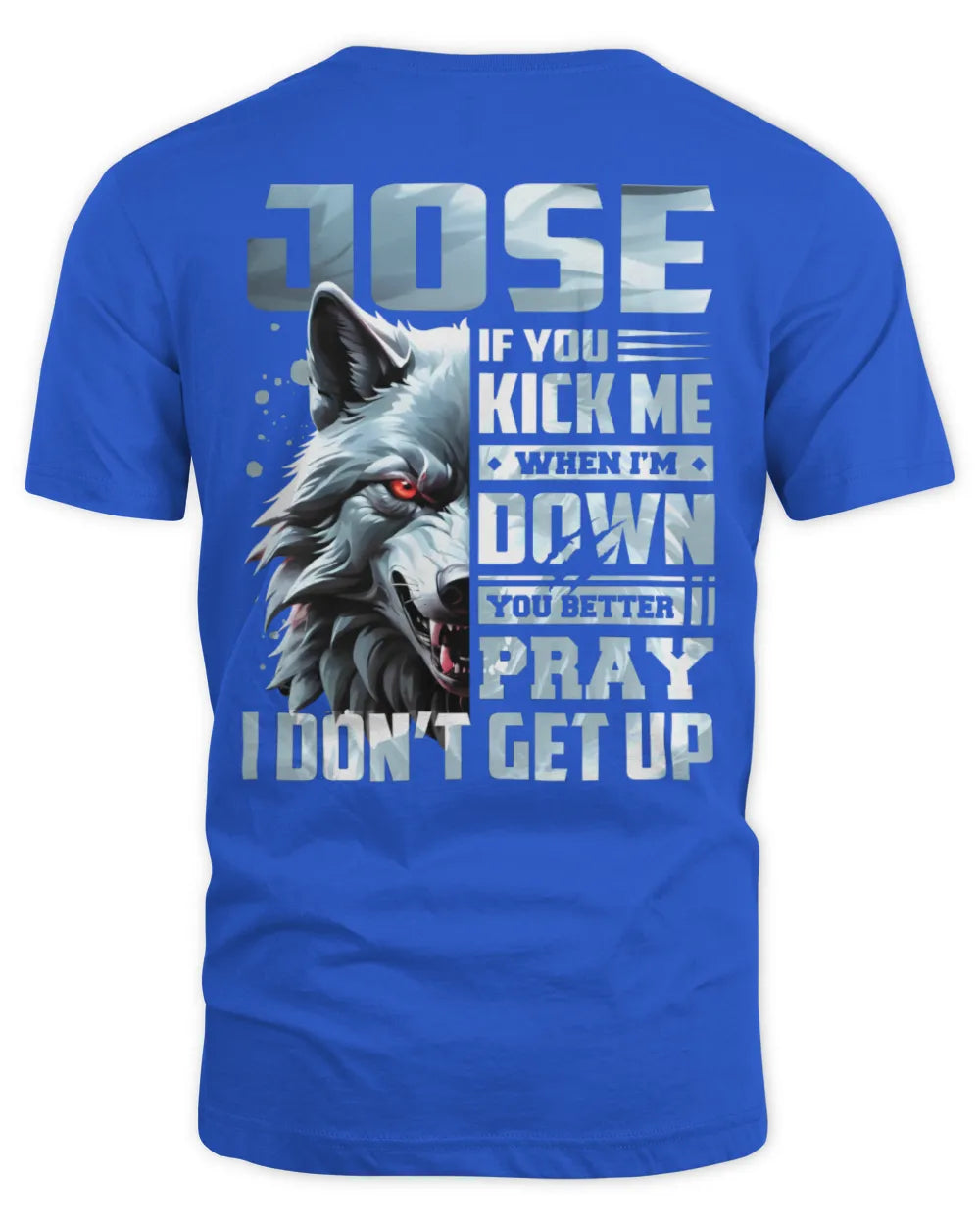 JOSE AP62-K4-666 - Personalized Fierce Wolf Quote Apparel “If You Kick Me When I’m Down, You Better Pray I Don’t Get Up” - Unisex Standard T-Shirt - Royal