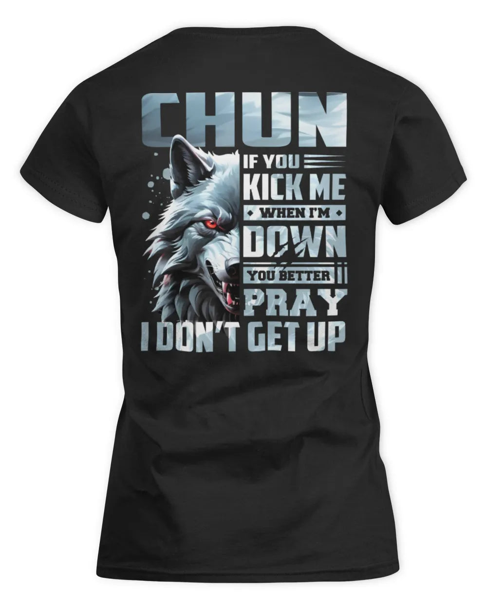 CHUN AP62-K4-666 - Personalized Fierce Wolf Quote Apparel “If You Kick Me When I’m Down, You Better Pray I Don’t Get Up” - Women's Standard T-Shirt - Black
