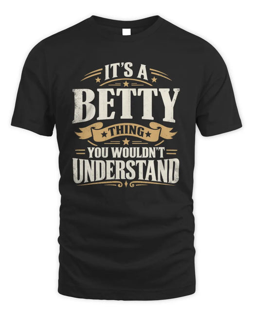 BETTY P08 TH51 - Personalized “It’s a/an [NAME] Thing – You Wouldn’t Understand” Shirt
