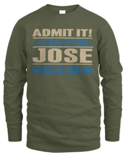 JOSE TP68-K2-968 – Personalized Funny Quote Apparel “The World Without NAME Would Be Boring” - Men's Long Sleeved T-Shirt - Military Green