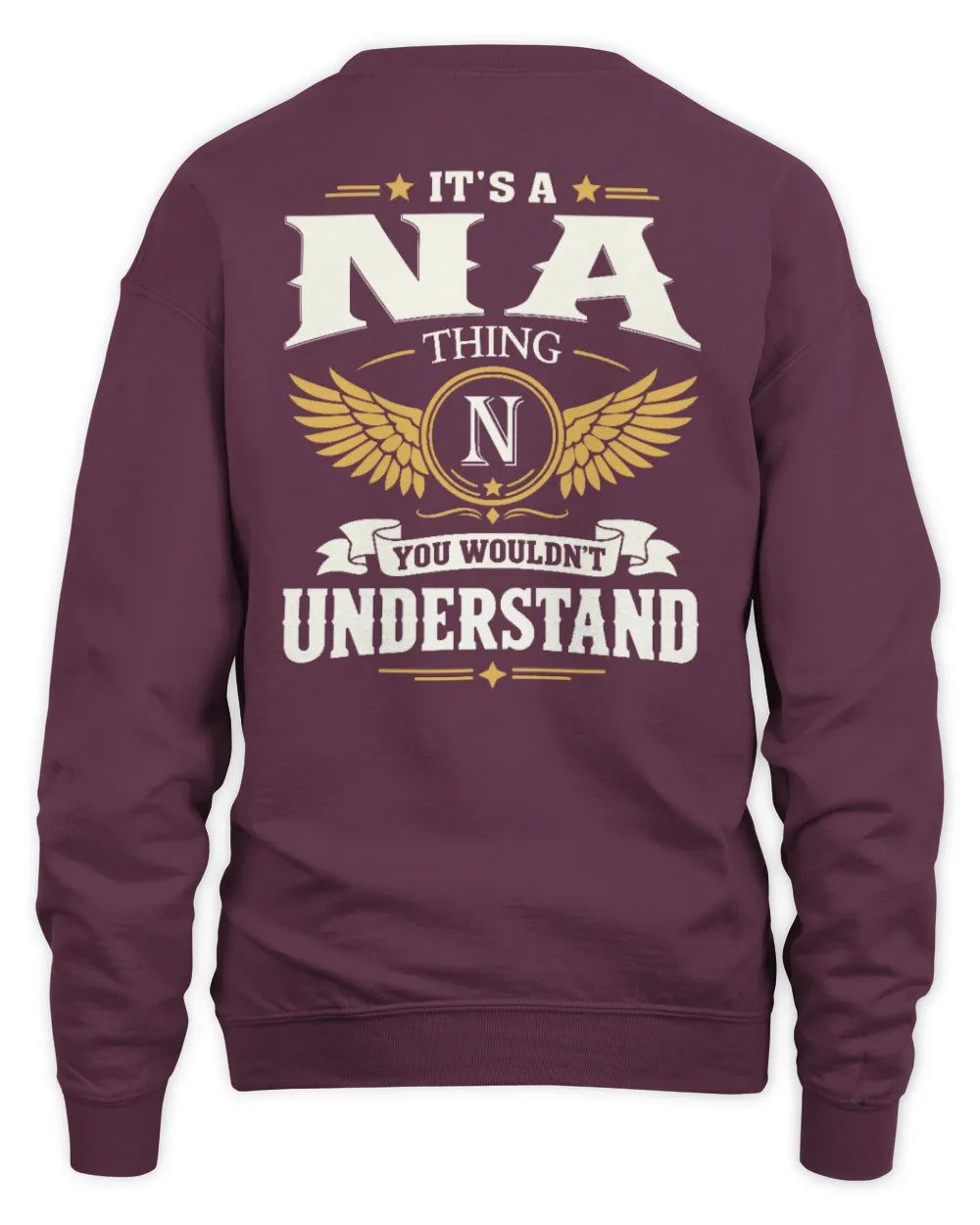 NA KT06-M008 It’s a [NAME] Thing – You Wouldn’t Understand | Personalized Vintage T-Shirt - Unisex Sweatshirt - Maroon