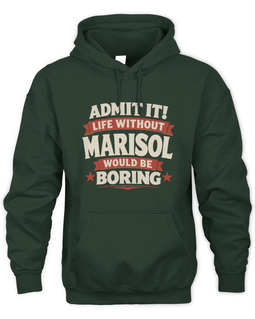 MARISOL P4 KT003 Personalized Funny Quote Apparel “Life Without NAME Would Be Boring” - Unisex Hoodie - Forest Green