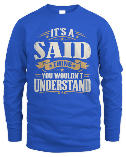 SAID P08 TH51 - Personalized “It’s a/an [NAME] Thing – You Wouldn’t Understand” Shirt - Men's Long Sleeved T-Shirt - Royal