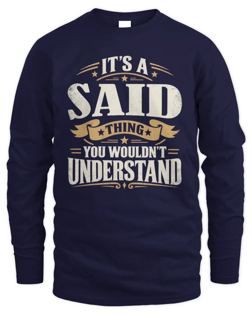 SAID P08 TH51 - Personalized “It’s a/an [NAME] Thing – You Wouldn’t Understand” Shirt - Men's Long Sleeved T-Shirt - Navy