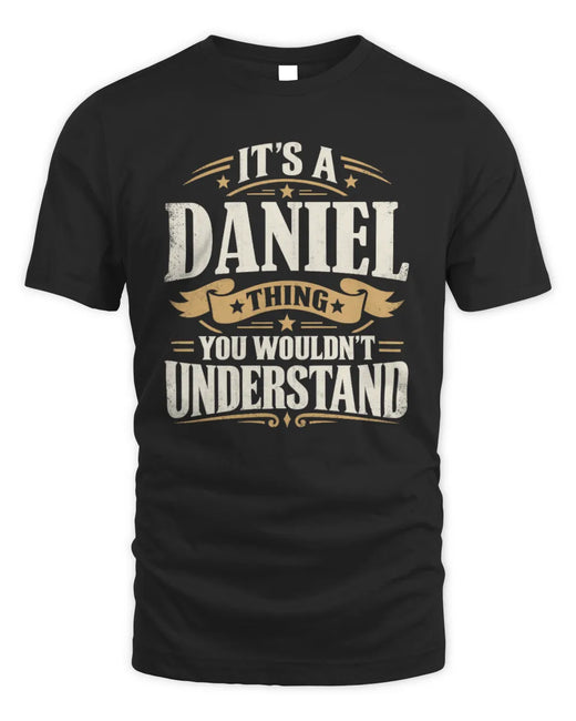 DANIEL P08 TH51 - Personalized “It’s a/an [NAME] Thing – You Wouldn’t Understand” Shirt