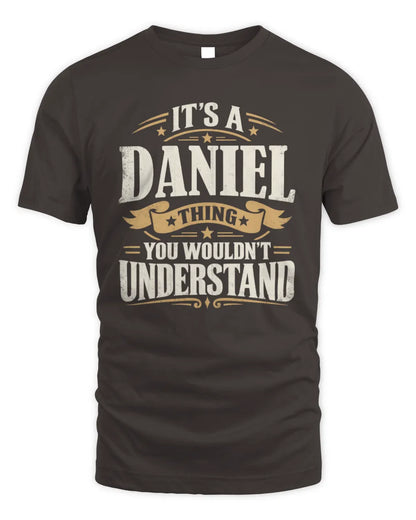 DANIEL P08 TH51 - Personalized “It’s a/an [NAME] Thing – You Wouldn’t Understand” Shirt - Unisex Standard T-Shirt - Dark Chocolate