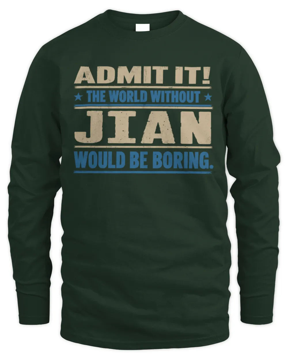 JIAN TP68-K2-968 – Personalized Funny Quote Apparel “The World Without NAME Would Be Boring” - Men's Long Sleeved T-Shirt - Forest Green