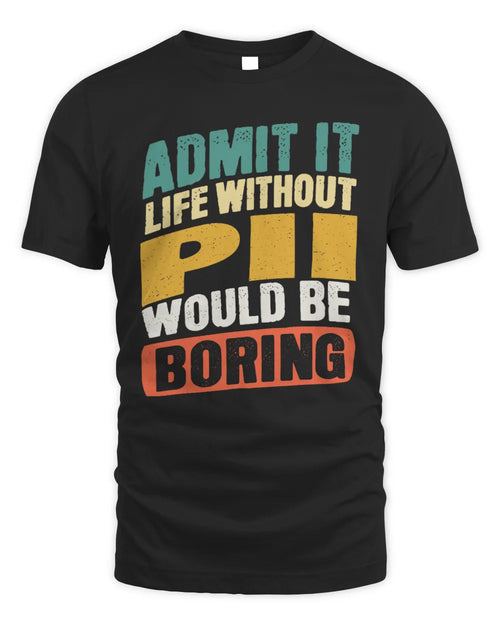 PII TP88-K4-229
Personalized Funny Quote Apparel “Life Without NAME Would Be Boring” - Unisex Standard T-Shirt - Black
