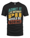 PII TP88-K4-229
Personalized Funny Quote Apparel “Life Without NAME Would Be Boring”