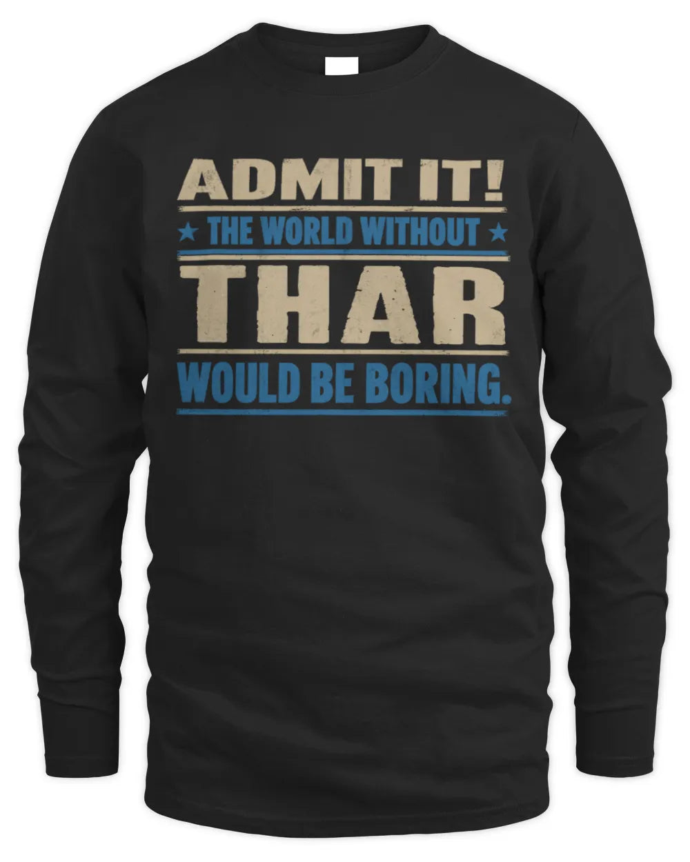 THAR TP68-K2-968 – Personalized Funny Quote Apparel “The World Without NAME Would Be Boring” - Men's Long Sleeved T-Shirt - Black