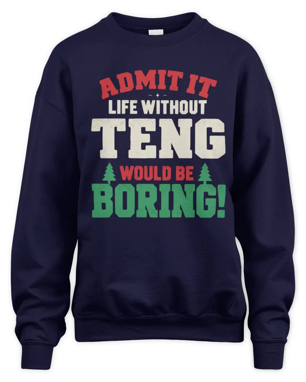 TENG P5 TH08 Christmas T-Shirt – “Life Without NAME Would Be Boring” - Unisex Sweatshirt - Navy