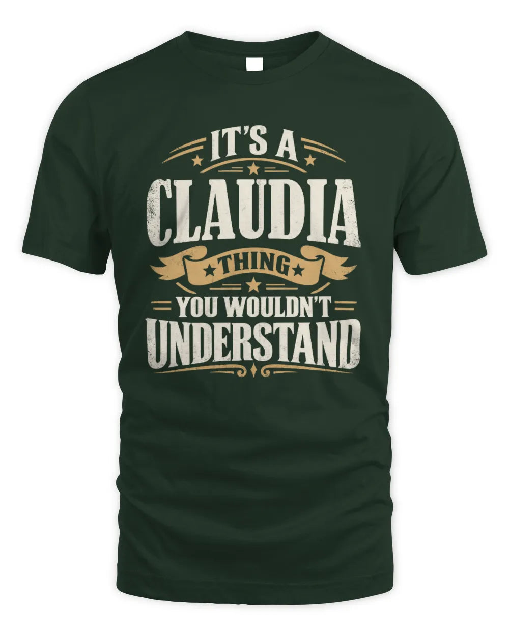 CLAUDIA P08 TH51 - Personalized “It’s a/an [NAME] Thing – You Wouldn’t Understand” Shirt - Unisex Standard T-Shirt - Forest Green