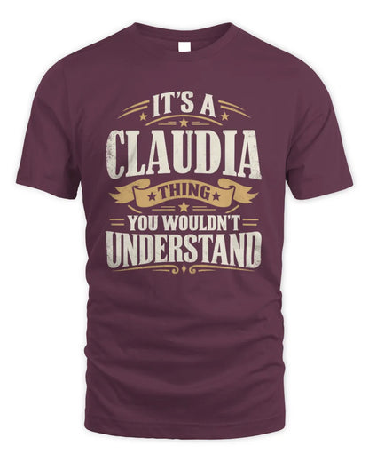 CLAUDIA P08 TH51 - Personalized “It’s a/an [NAME] Thing – You Wouldn’t Understand” Shirt - Unisex Standard T-Shirt - Maroon