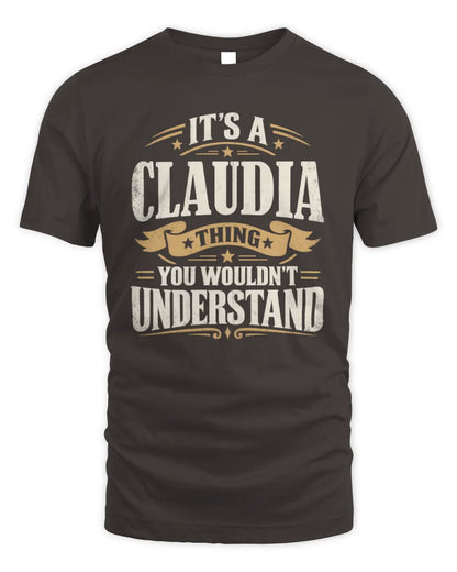 CLAUDIA P08 TH51 - Personalized “It’s a/an [NAME] Thing – You Wouldn’t Understand” Shirt - Unisex Standard T-Shirt - Dark Chocolate
