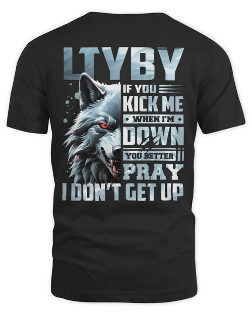 LTYBY AP62-K4-666 - Personalized Fierce Wolf Quote Apparel “If You Kick Me When I’m Down, You Better Pray I Don’t Get Up” - Unisex Standard T-Shirt - Black