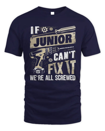JUNIOR TX03 P02 - Personalized Handyman Mechanic Shirt “If NAME Can’t Fix It, We’re All Screwed” - Unisex Standard T-Shirt - Navy