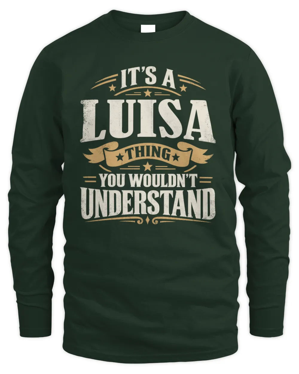 LUISA P08 TH51 - Personalized “It’s a/an [NAME] Thing – You Wouldn’t Understand” Shirt - Men's Long Sleeved T-Shirt - Forest Green