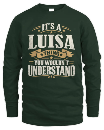 LUISA P08 TH51 - Personalized “It’s a/an [NAME] Thing – You Wouldn’t Understand” Shirt - Men's Long Sleeved T-Shirt - Forest Green