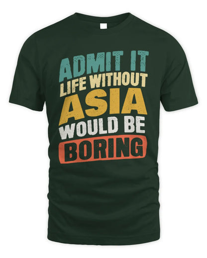 ASIA TP88-K4-229
Personalized Funny Quote Apparel “Life Without NAME Would Be Boring” - Unisex Standard T-Shirt - Forest Green
