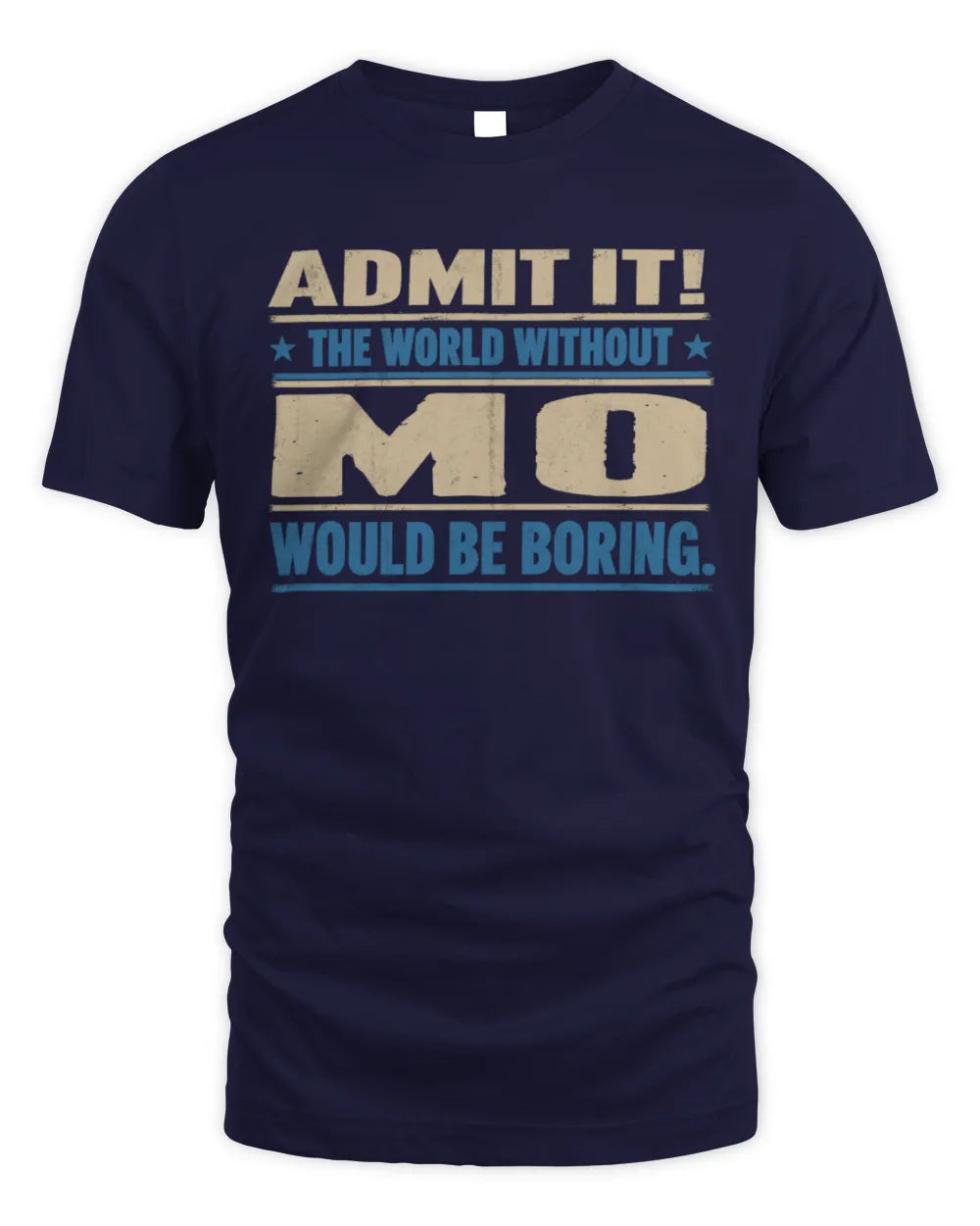 MO TP68-K2-968 – Personalized Funny Quote Apparel “The World Without NAME Would Be Boring” - Unisex Standard T-Shirt - Navy