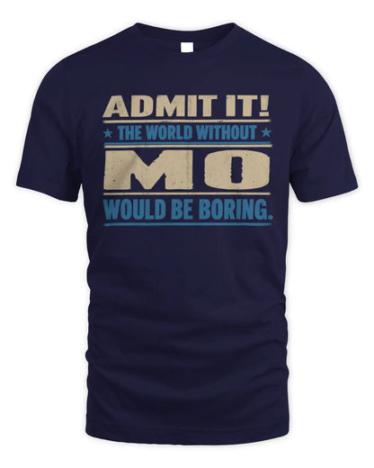 MO TP68-K2-968 – Personalized Funny Quote Apparel “The World Without NAME Would Be Boring” - Unisex Standard T-Shirt - Navy
