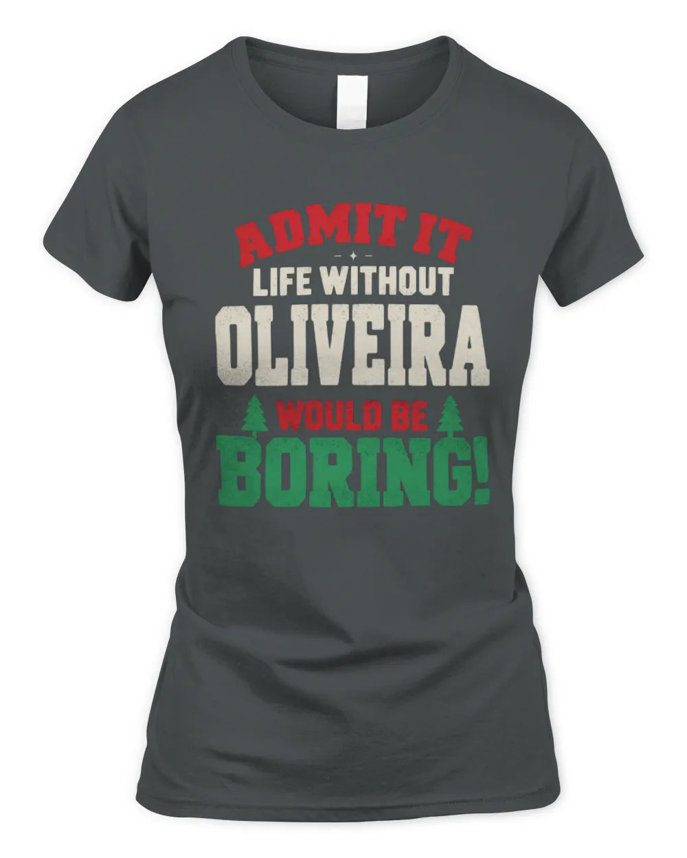 OLIVEIRA P5 TH08 Christmas T-Shirt – “Life Without NAME Would Be Boring” - Women's Standard T-Shirt - Charcoal