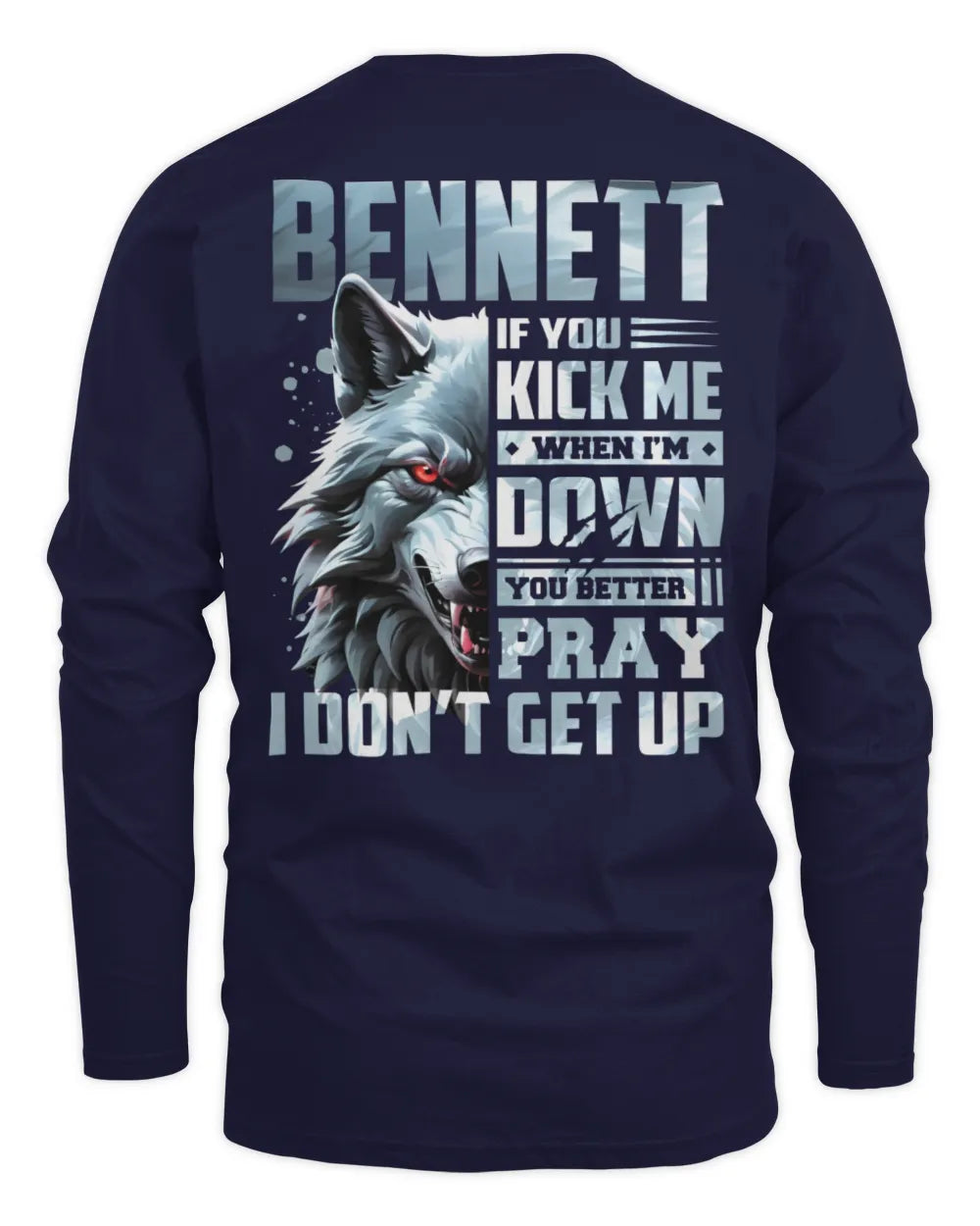 BENNETT AP62-K4-666 - Personalized Fierce Wolf Quote Apparel “If You Kick Me When I’m Down, You Better Pray I Don’t Get Up” - Men's Long Sleeved T-Shirt - Navy