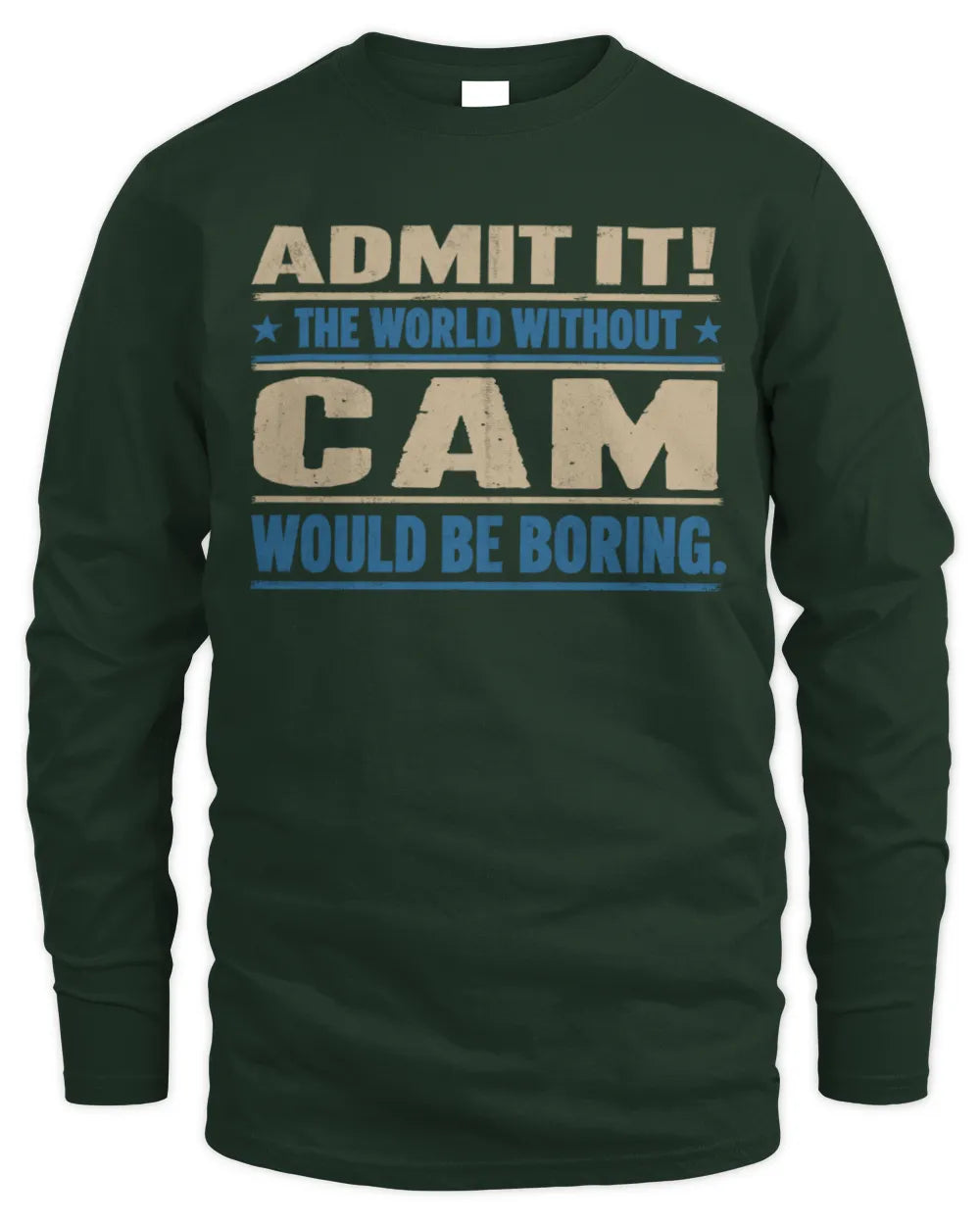 CAM TP68-K2-968 – Personalized Funny Quote Apparel “The World Without NAME Would Be Boring” - Men's Long Sleeved T-Shirt - Forest Green