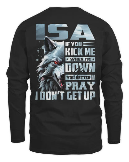 ISA AP62-K4-666 - Personalized Fierce Wolf Quote Apparel “If You Kick Me When I’m Down, You Better Pray I Don’t Get Up” - Men's Long Sleeved T-Shirt - Black
