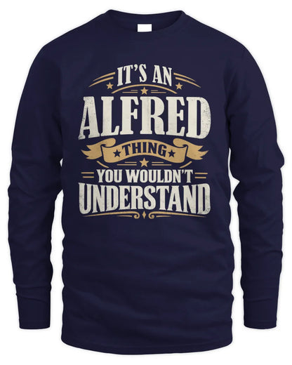 ALFRED P08 TH51 - Personalized “It’s a/an [NAME] Thing – You Wouldn’t Understand” Shirt - Men's Long Sleeved T-Shirt - Navy