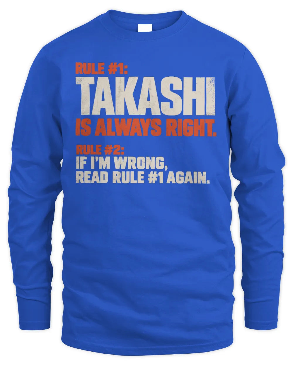 TAKASHI NP1-H006 
Always Right Personalized Name T-Shirt – Funny Custom Name Shirt - Men's Long Sleeved T-Shirt - Royal